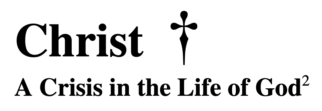 Book reference: Christ, A Crisis in the Life of God.